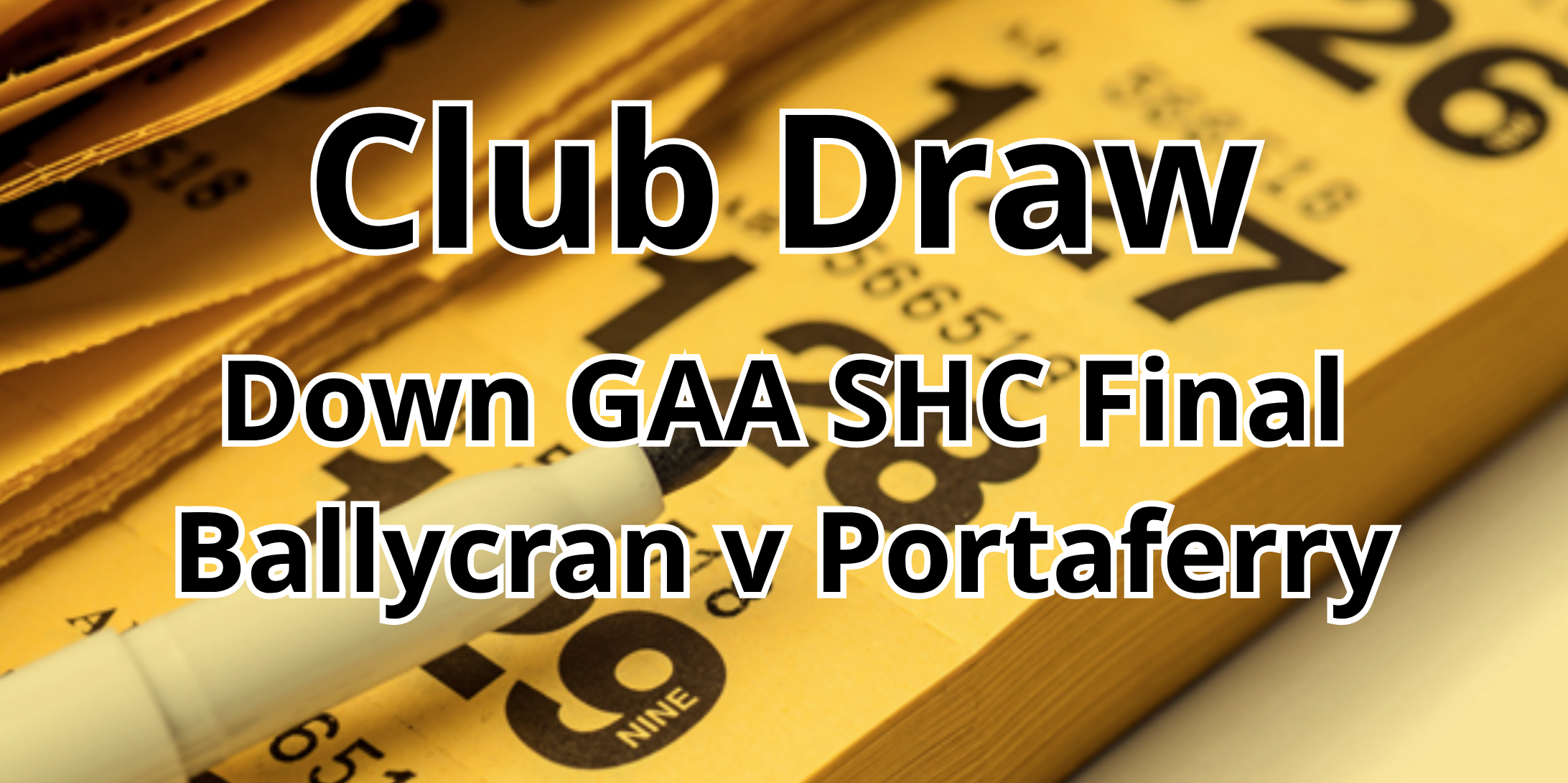 Down GAA SHC ticket draw for Ballycran v Portaferry